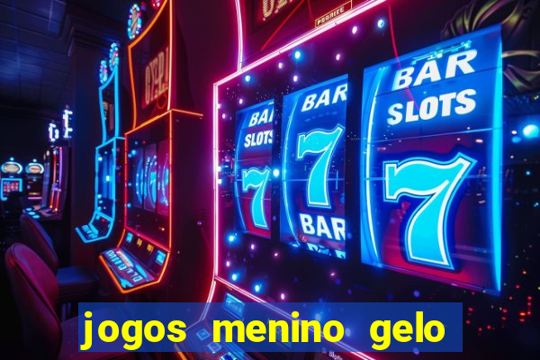 jogos menino gelo menina lava